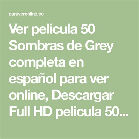 Ver Pelicula 50 Sombras De Grey Completa En Español Para Ver Online