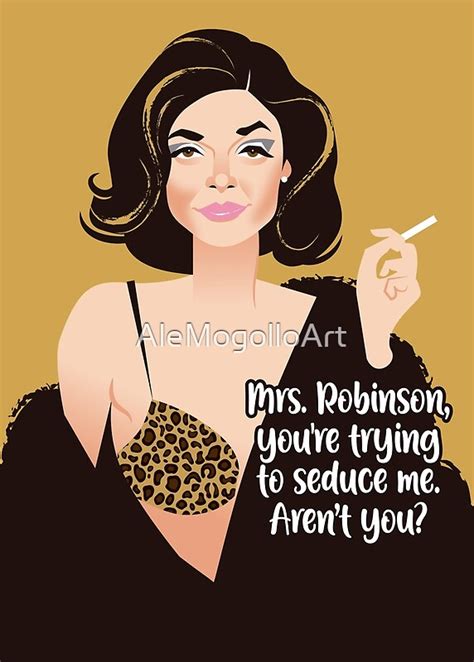 Mrs Robinson By Alemogolloart Redbubble