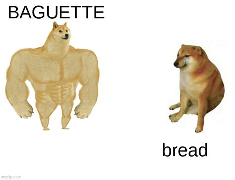 Baguette Vs Bread Imgflip