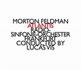 Morton Feldman / Atlantis // Pellegrini Quartet / Han de Vries / Radio ...