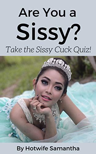 are you a sissy take the sissy cuck quiz kindle edition by samantha hotwife health