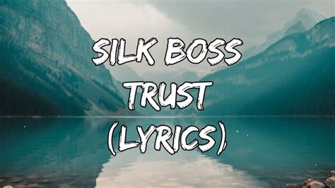 Silk Boss Trust Lyrics YouTube