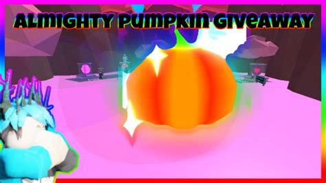 Almighty Pumpkin Giveaway Bubble Gum Simulator Roblox Youtube