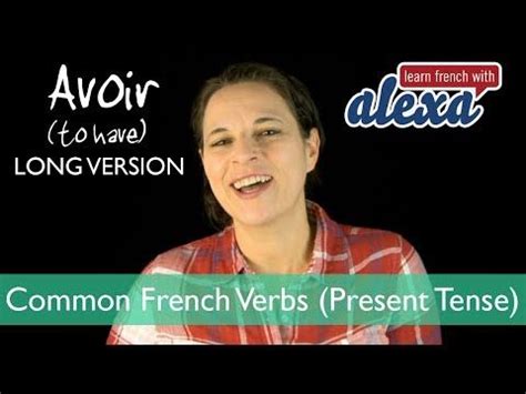 Avoir (to have) — Present Tense (French verbs conjugated by Learn ...