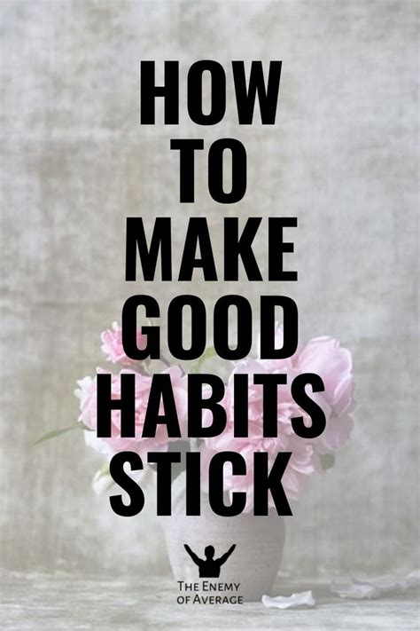 How To Stick To Good Habits And Transform Your Life Good Habits Habits