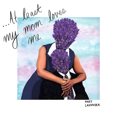 Review At Least My Mom Loves Me By Maky Lavender Cult Mtl