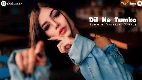 Song, dil janiye female varsion whatsapp status full screen, new south movie song, new panjabi song, mr.faisu tik tok, tik tok video, new hind movie songs, new whatsapp status, new status video, zaroorat very sad.dailok said, hart tucking sad dailok video, khandaani shafakhana song dil jaaniye. Dil Ne Tumko | Special Love WhatsApp Status | Female ...