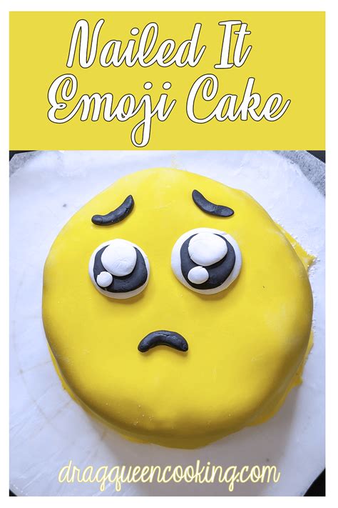 How To Reconstruct The Nailed It Emoji Cake Recipe Drag Queen Cooking