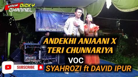 Lagu India Andekhi Anjaani Dan Teri Chunnariya Bollywood Cover By Syahrozi Feat David Ipur