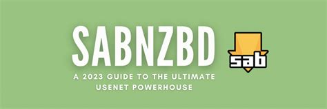 The Complete Guide To Sabnzbd 2023 — Rapidseedbox