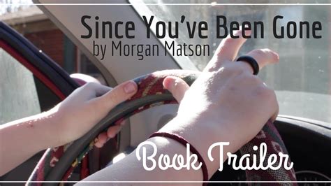 book trailer since you ve been gone by morgan matson youtube