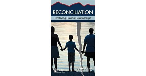 Reconciliation Restoring Broken Relationships By June Hunt