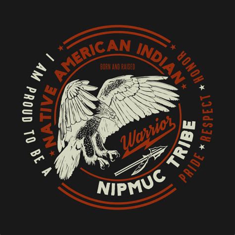 Nipmuc Tribe Native American Indian Proud Respect Honor Nipmuc T