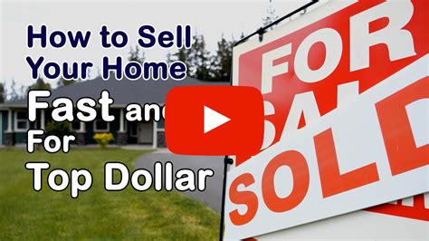 How To Sell Your Home Fast And For Top Dollar
