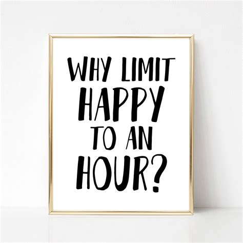 Why Limit Happy To An Hour 5x7 8x10 11x14 Included Bar Etsy