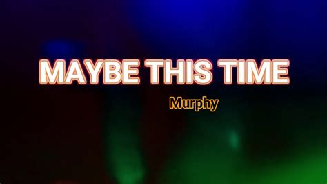 Maybe This Time Song With Lyrics Michael Murphy Youtube