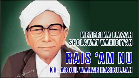 Sejarah Kh Wahab Hasbullah Menerima Sholawat Wahidiyah Youtube