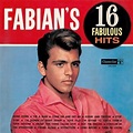 Fabian - Fabian’s 16 Fabulous Hits Lyrics and Tracklist | Genius