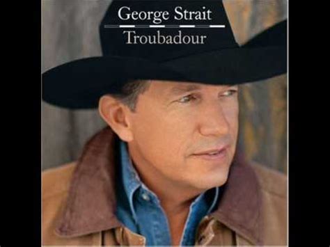 George strait was born on may 18, 1952 in poteet, texas, usa as george harvey strait. George Strait-Troubadour - YouTube