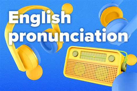 25 Of The Most Important English Pronunciation Rules To Improve Your