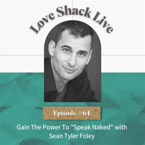 64 Gain The Power To Speak Naked With Sean Tyler Foley