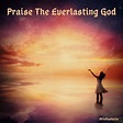 Praise The Everlasting God - HoldToHope