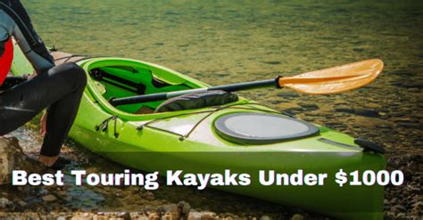 Top 7 Best Touring Kayak Under 1000 In 2022 July Updated Kayakpapa
