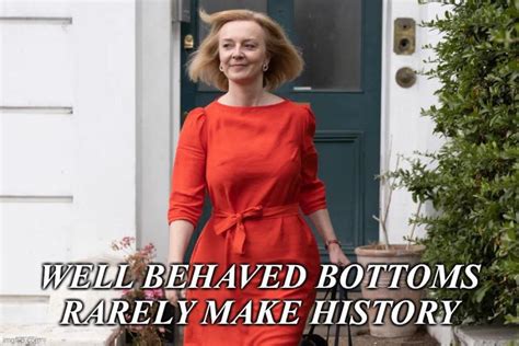 Well Behaved Bottoms Rarely Make History Rbdsmmemes