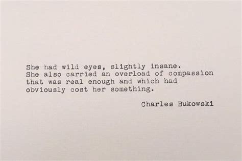 Charles Bukowski Typed Quote Bukowski Quote She Had Wild Eyes