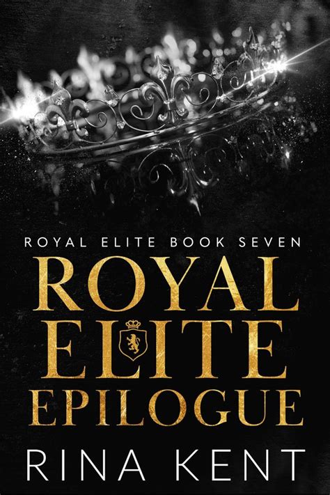 Royal Elite Epilogue Royal Elite 7 By Rina Kent Goodreads