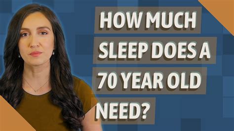 How Much Sleep Does A 70 Year Old Need Youtube