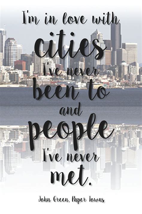 Im In Love With Cities Ive Never Been To And People Ive Never Met Im In Love Paper Towns City