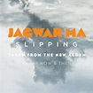 Jagwar Ma Release "Slipping" off Upcoming Album 'Every Now & Then ...