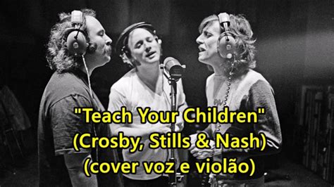 Crosby Stills Nash And Young Teach Your Children Cover Youtube
