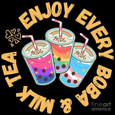 Enjoy Every Boba Milk Tea Cute T For Lgbtqi Foodies Digital Art By Nathalie Aynie Fine Art