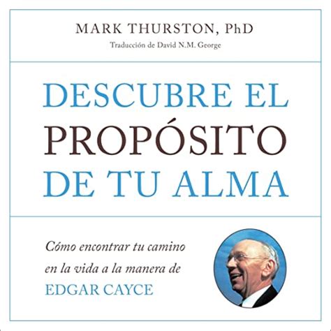 Descubre El Propósito De Tu Alma By Mark Thurston David Nm George