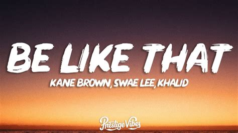 Kane Brown Swae Lee Khalid Be Like That Lyrics Youtube
