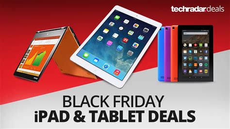 The Best Ipad And Tablet Deals On Black Friday 2016 Techradar