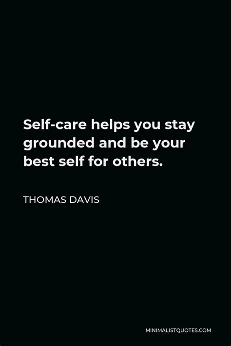 thomas davis quote self care helps you stay grounded and be your best self for others