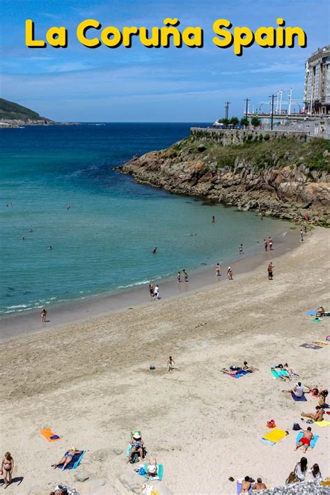 21 Things To Do In La Coruña Spain From Beaches To Historic Sites La Coruña Europe Travel