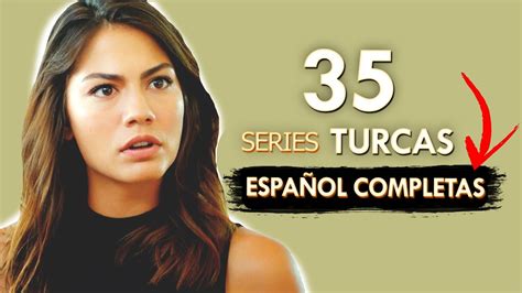 35 Series TURCAS en ESPAÑOL COMPLETAS YouTube