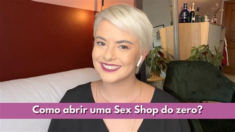 Como Abrir Uma Sex Shop Do Zero Youtube
