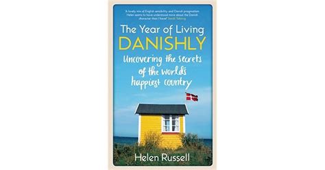 The Year Of Living Danishly My Twelve Months Unearthing The Secrets Of