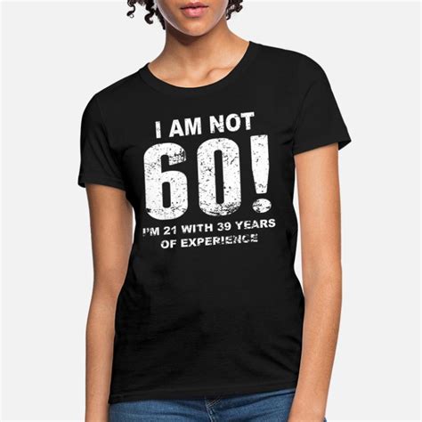 Shop Turning 60 T Shirts Online Spreadshirt