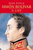 Simón Bolívar eBook by John Lynch - EPUB Book | Rakuten Kobo United States