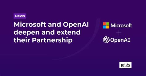 Microsoft And Openai Deepen And Extend Their Partnership