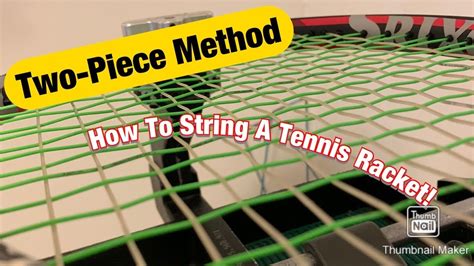 How To String A Tennis Racket 2 Two Piece Method Youtube