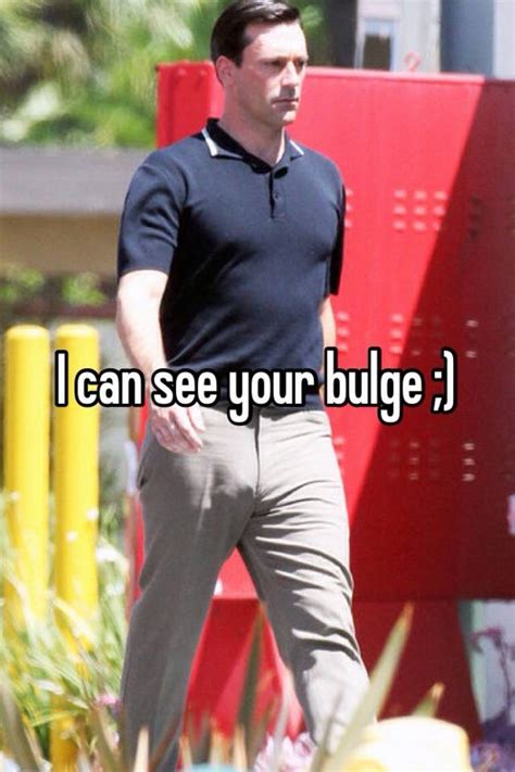 I Can See Your Bulge