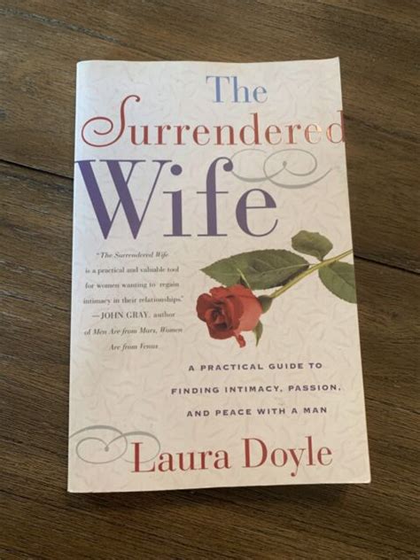 The Surrendered Wife A Practical Guide For Finding Intimacy Passion