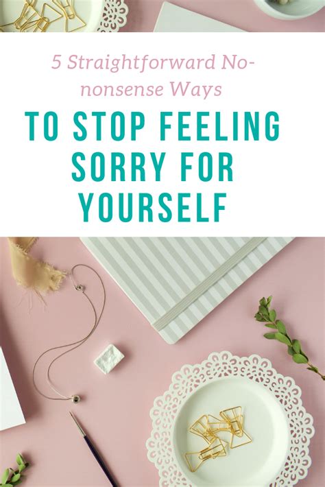 5 Straightforward No Nonsense Ways To Stop Feeling Sorry For Yourself